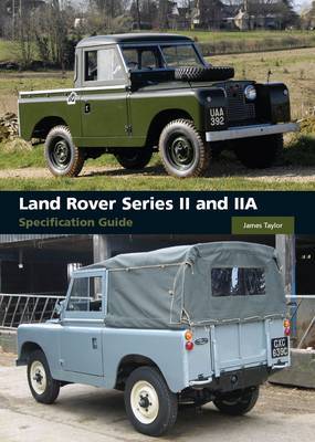 Land Rover Series II and IIA Specification Guide on Hardback by James Taylor