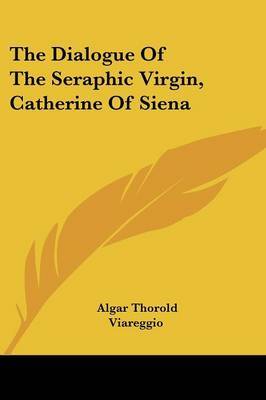 The Dialogue of the Seraphic Virgin, Catherine of Siena on Paperback