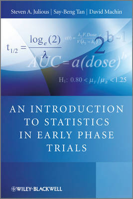 An Introduction to Statistics in Early Phase Trials on Hardback by Steven Julious