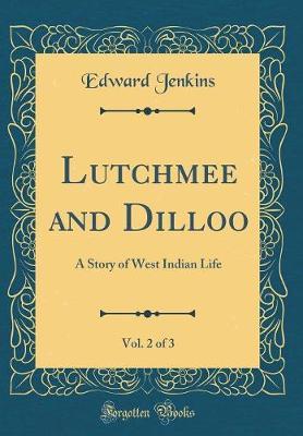 Lutchmee and Dilloo, Vol. 2 of 3 by Edward Jenkins image