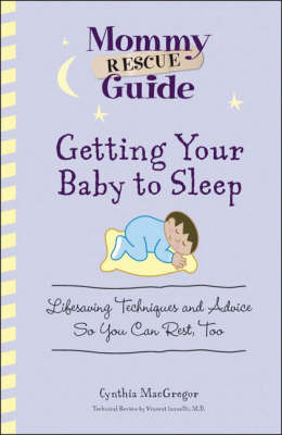 Getting Your Baby to Sleep: Lifesaving Techniques and Advice So You Can Rest, Too by Cynthia MacGregor image