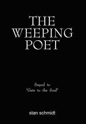 The Weeping Poet on Hardback by Stan Schmidt