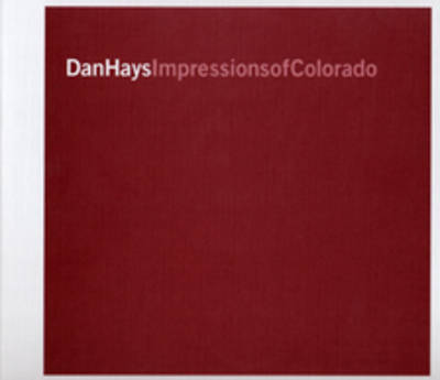 Dan Hays: Impressions of Colorado on Paperback by Richard Dyer