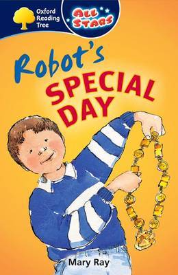 Oxford Reading Tree: All Stars: Pack 1A: Robot's Special Day by Mary Ray image