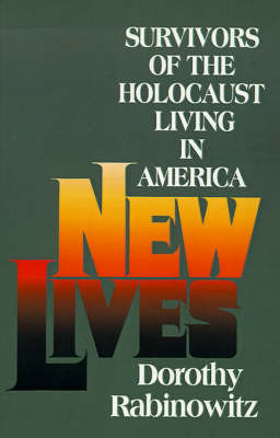 New Lives: Survivors of the Holocaust Living in America by Dorothy Rabinowitz image