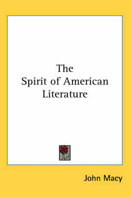 The Spirit of American Literature by John Macy image