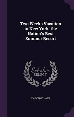 Two Weeks Vacation in New York, the Nation's Best Summer Resort by Vanderbilt Hotel image