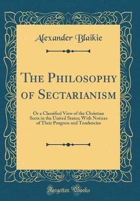 The Philosophy of Sectarianism by Alexander Blaikie image
