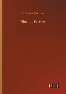 Flint and Feather by E.Pauline Johnson image