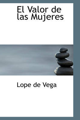 El Valor de Las Mujeres on Hardback by Lope , de Vega