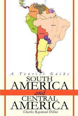 South America and Central America: A Tourist Guide by Charles R. Dillon image