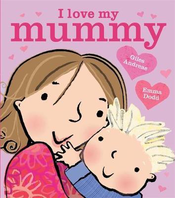 I Love My Mummy on Hardback by Giles Andreae