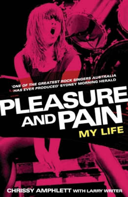 Pleasure and Pain: My Life on Paperback by Chrissy Amphlett