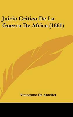 Juicio Critico de La Guerra de Africa (1861) on Hardback by Victoriano De Ameller