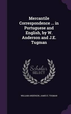 Mercantile Correspondence ... in Portuguese and English, by W. Anderson and J.E. Tugman image