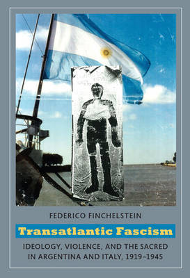 Transatlantic Fascism on Hardback by Federico Finchelstein