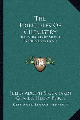 The Principles of Chemistry: Illustrated by Simple Experiments (1851) on Paperback by Julius Adolph Stockhardt