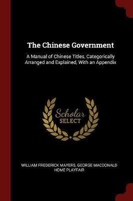 The Chinese Government by William Frederick Mayers image