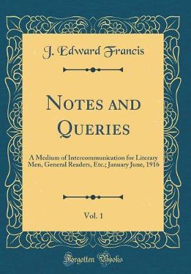 Notes and Queries, Vol. 1 by J Edward Francis image