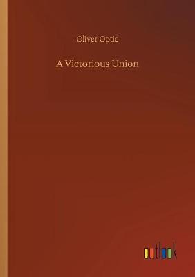 A Victorious Union by Oliver Optic image