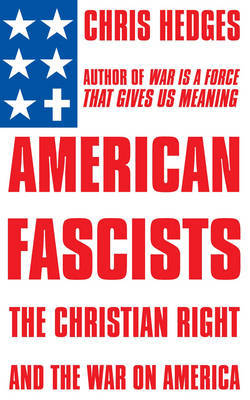 American Fascists: The Christian right and the war on America on Paperback by Chris Hedges