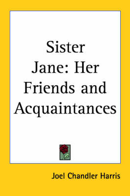 Sister Jane: Her Friends and Acquaintances by Joel Chandler Harris image