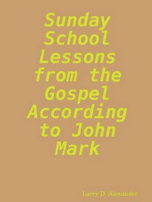 Sunday school lessons from the Gospel according to John Mark image