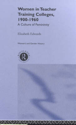 Women in Teacher Training Colleges, 1900-1960 by Elizabeth Edwards image
