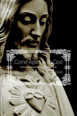 Come Apart with God by Rev. Canon Alson B. H. Percival image