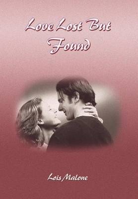 Love Lost But Found on Hardback by Lois Malone