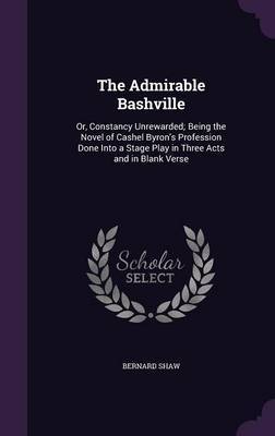 The Admirable Bashville on Hardback by Bernard Shaw