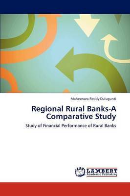 Regional Rural Banks-A Comparative Study by Maheswara Reddy Dulugunti image