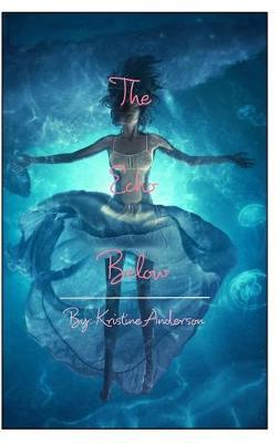 The Echo Below by Kristine Anderson image