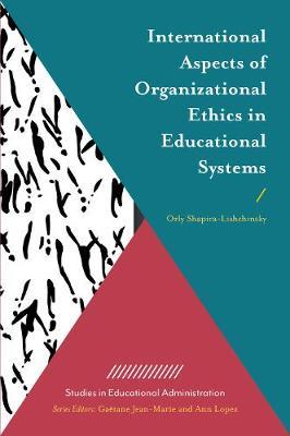 International Aspects of Organizational Ethics in Educational Systems by Orly Shapira-Lishchinsky image
