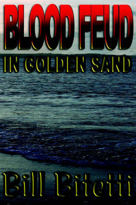 Blood Feud in Golden Sand on Paperback by Bill Bitetti