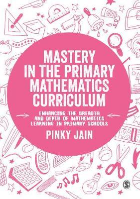 Mastery in the Primary Mathematics Curriculum by Pinky Jain image