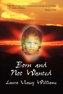 Born and Not Wanted by Laura Veasey Williams image
