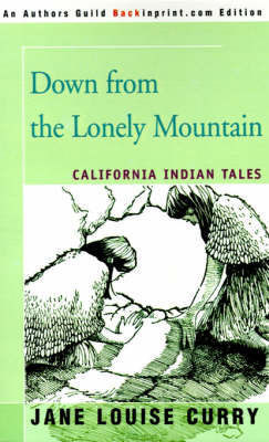 Down from the Lonely Mountain: California Indian Tales image