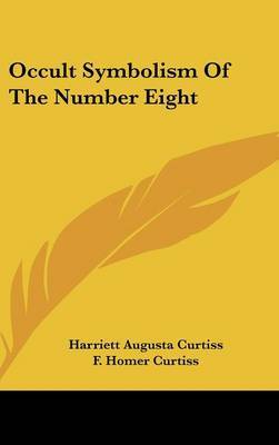 Occult Symbolism of the Number Eight by Harriette Augusta Curtiss image