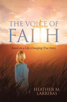 The Voice of Faith by Heather M Larribas image