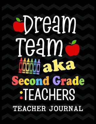 Dream Team aka Second Grade Teachers Teacher Journal by Christina Romero image