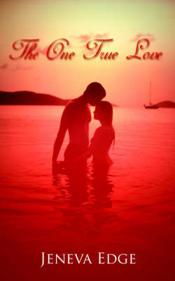 The One True Love on Paperback by Jeneva Edge