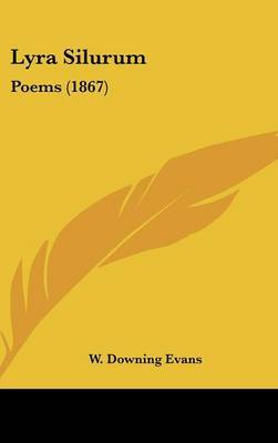 Lyra Silurum: Poems (1867) by W Downing Evans image