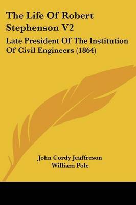 The Life of Robert Stephenson V2: Late President of the Institution of Civil Engineers (1864) by John Cordy Jeaffreson image