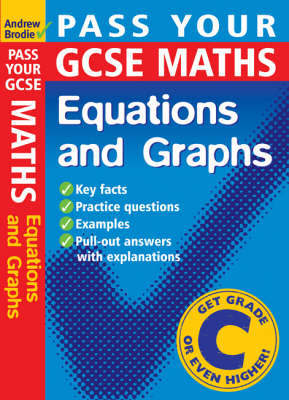 Pass Your GCSE Maths: Equations and Graphs by Andrew Brodie image
