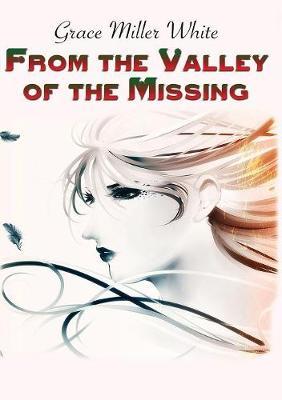 From the Valley of the Missing by Grace Miller White image