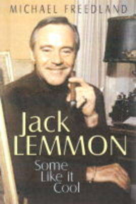 Some Like it Cool: The Charmed Life of Jack Lemmon by Michael Freeland image