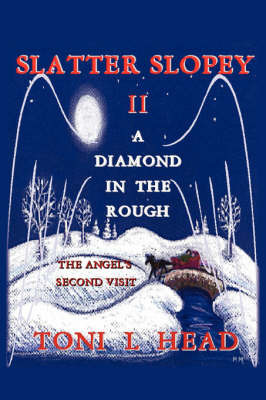 Slatter Slopey II - A Diamond in the Rough: The Angel's Second Visit by Toni L. Head image
