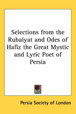 Selections from the Rubaiyat and Odes of Hafiz the Great Mystic and Lyric Poet of Persia image