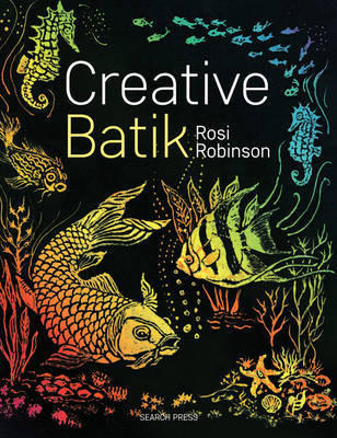 Creative Batik by Rosi Robinson